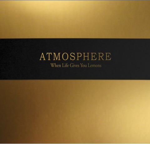 Atmosphere - When Life Gives You Lemons You Paint That Shit Gold